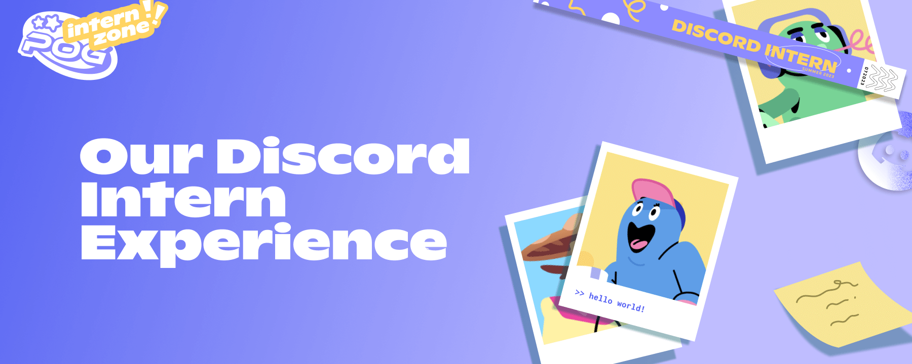 A collection of Polaroid photos of Discord characters, sticky notes, and event wristbands. The writing on the image reads: “Our Discord Intern Experience.” 